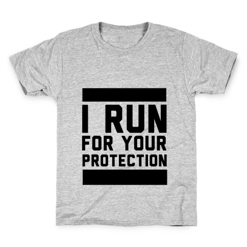 I Run For Your Protection Kids T-Shirt