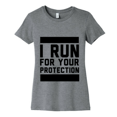 I Run For Your Protection Womens T-Shirt