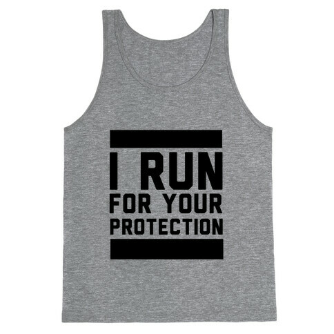 I Run For Your Protection Tank Top