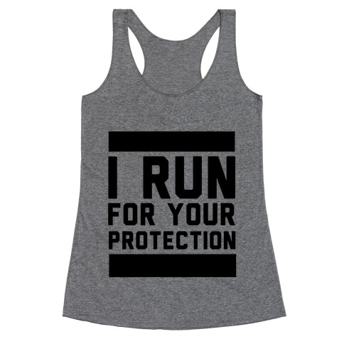 I Run For Your Protection Racerback Tank Top