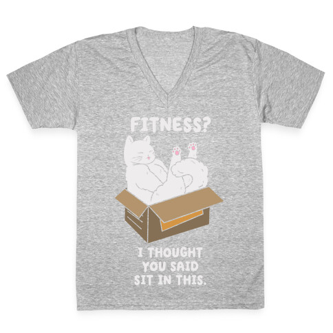 Fitness? I Thought You Said Sit In This. V-Neck Tee Shirt