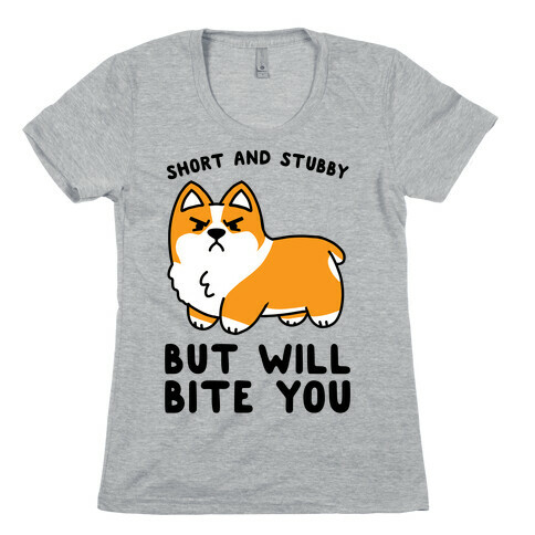 Short And Stubby But Will Bite You Womens T-Shirt
