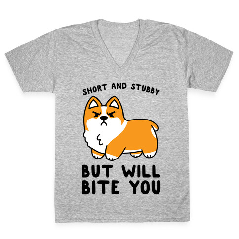 Short And Stubby But Will Bite You V-Neck Tee Shirt