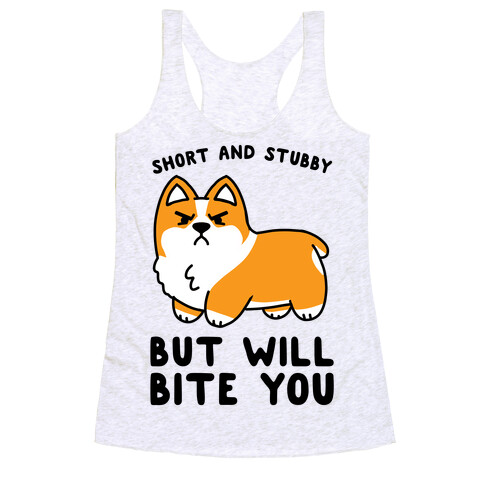 Short And Stubby But Will Bite You Racerback Tank Top