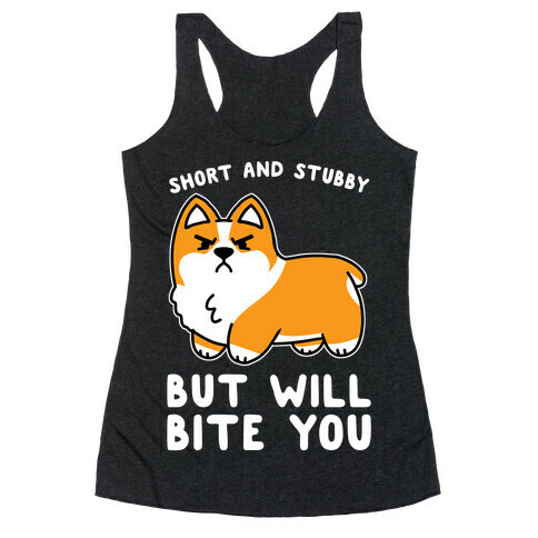 Short And Stubby But Will Bite You Racerback Tank Top