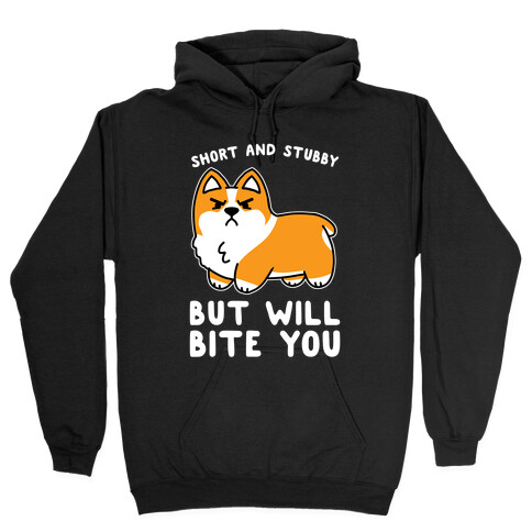 Short And Stubby But Will Bite You Hooded Sweatshirt