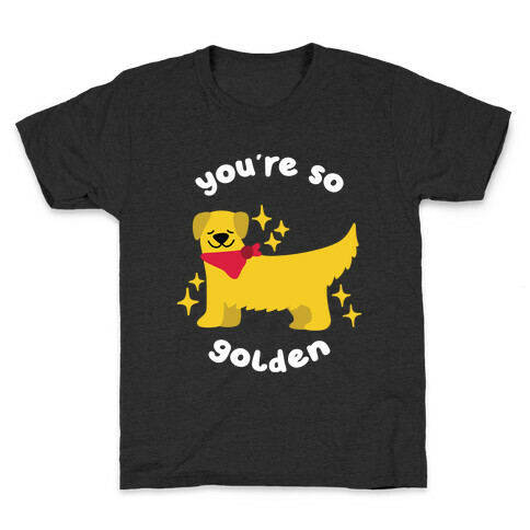 You're So Golden Kids T-Shirt
