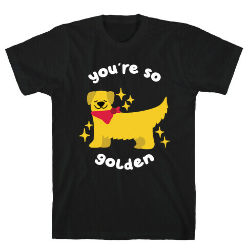 You're So Golden T-Shirt