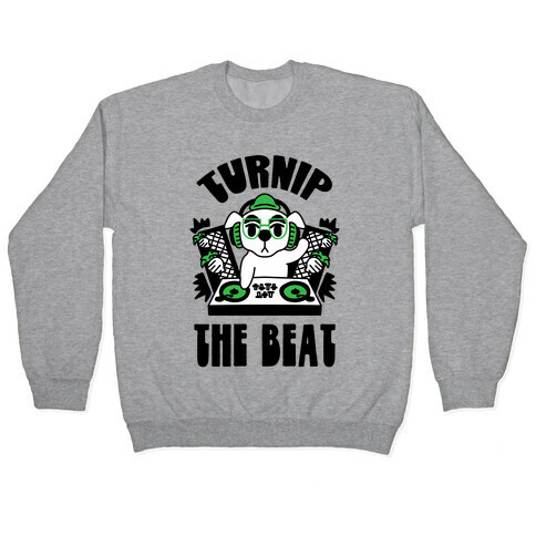 Turnip The Beat Pullover
