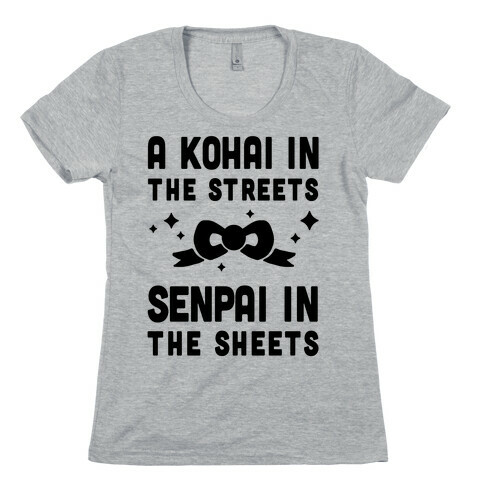 A Kohai In The Streets Senpai In The Sheets Womens T-Shirt