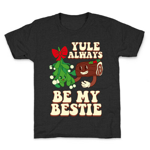 Yule Always Be My Bestie Kids T-Shirt