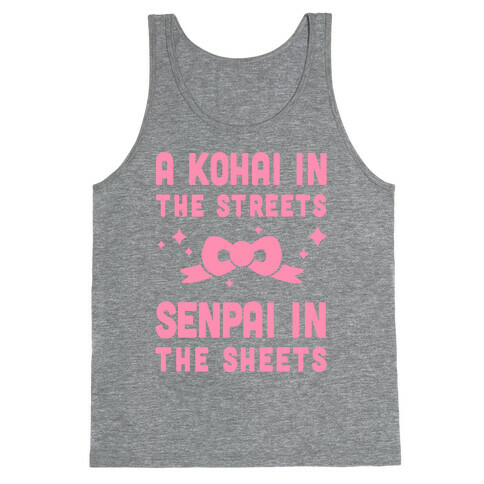 A Kohai In The Streets Senpai In The Sheets Tank Top