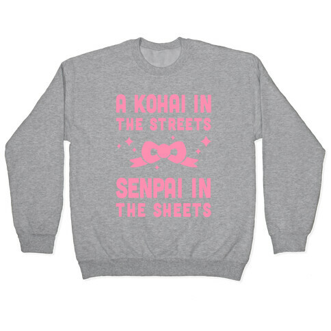 A Kohai In The Streets Senpai In The Sheets Pullover