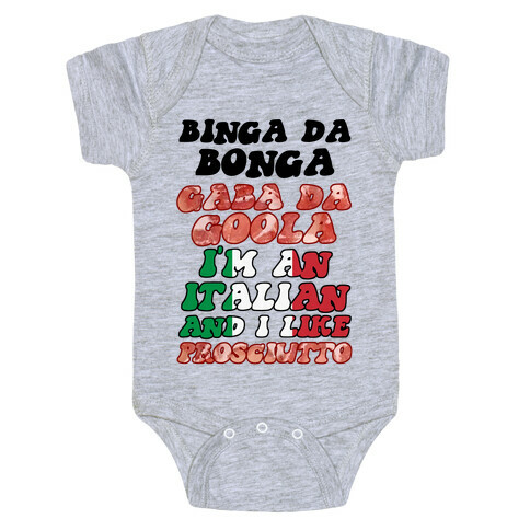 Binga Da Bonga Gaba Da Goola I'm An Italian and I Like Prosciutto Baby One-Piece
