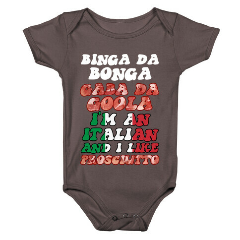 Binga Da Bonga Gaba Da Goola I'm An Italian and I Like Prosciutto Baby One-Piece
