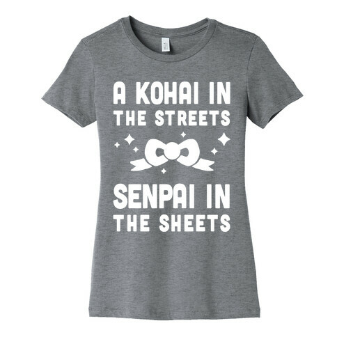 A Kohai In The Streets Senpai In The Sheets Womens T-Shirt