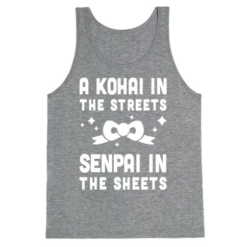 A Kohai In The Streets Senpai In The Sheets Tank Top