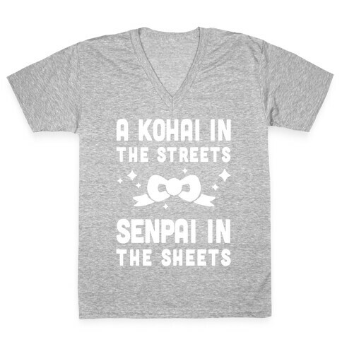 A Kohai In The Streets Senpai In The Sheets V-Neck Tee Shirt