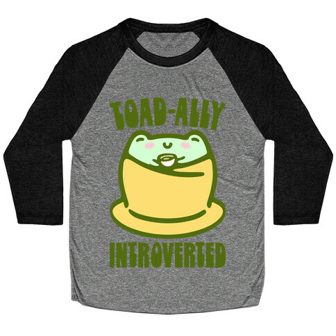 Toad-Ally Introverted  Baseball Tee