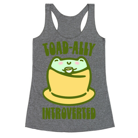 Toad-Ally Introverted  Racerback Tank Top