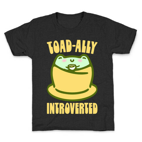 Toad-Ally Introverted  Kids T-Shirt