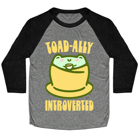 Toad-Ally Introverted  Baseball Tee