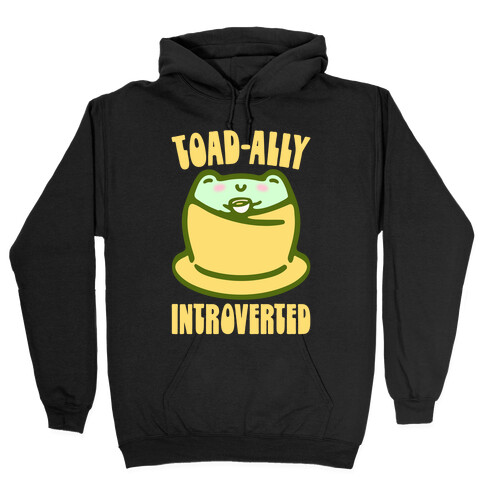 Toad-Ally Introverted  Hooded Sweatshirt