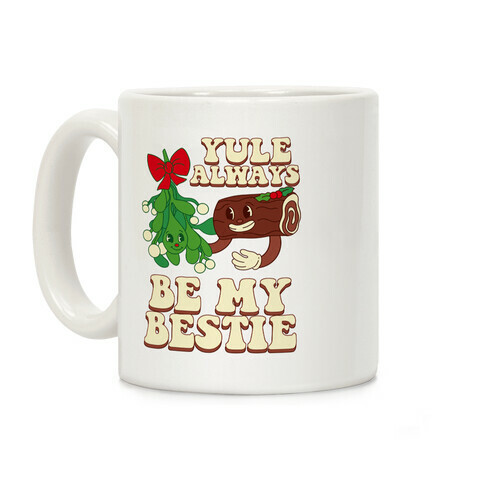 Yule Always Be My Bestie Coffee Mug