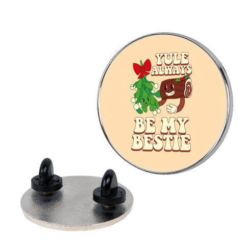 Yule Always Be My Bestie Pin