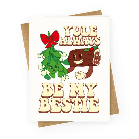 Yule Always Be My Bestie Greeting Card