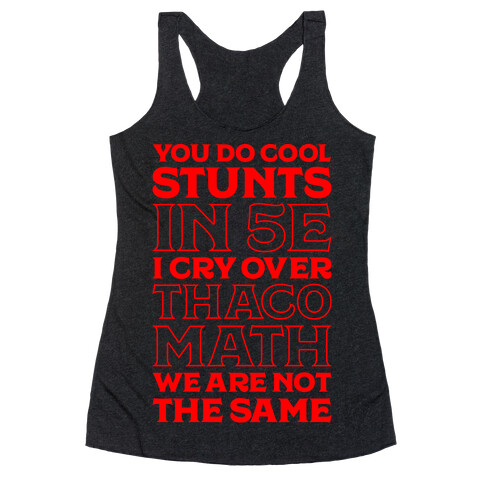 You Do Cool Stunts in 5e, I Cry Over Thac0 Racerback Tank Top
