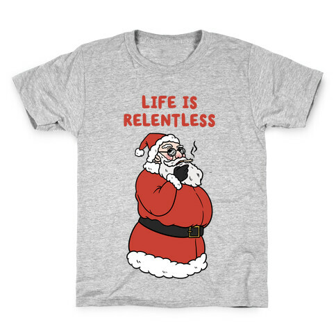 Life Is Relentless Santa Kids T-Shirt