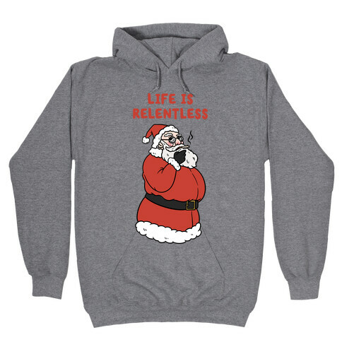 Life Is Relentless Santa Hooded Sweatshirt