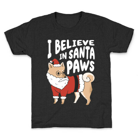 I Believe In Santa Paws ver. 1 Kids T-Shirt