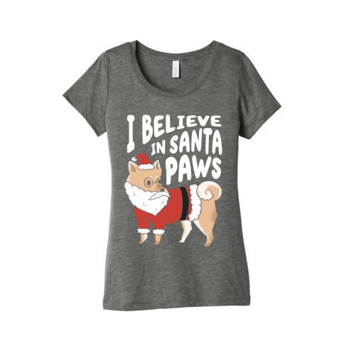 I Believe In Santa Paws ver. 1 Womens T-Shirt