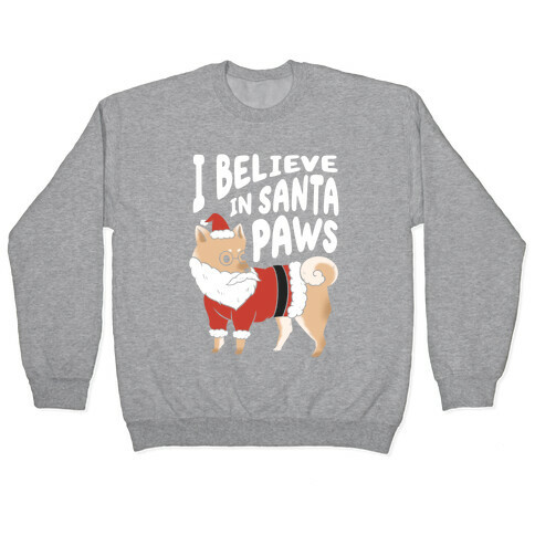 I Believe In Santa Paws ver. 1 Pullover