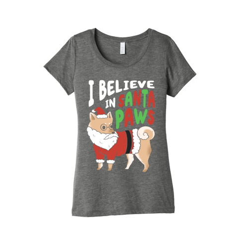 I Believe In Santa Paws Womens T-Shirt