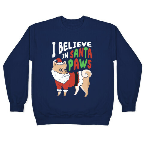 I Believe In Santa Paws Pullover