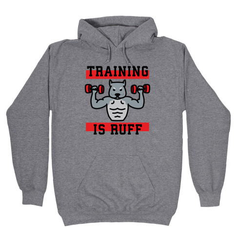 Training Is Ruff Hooded Sweatshirt