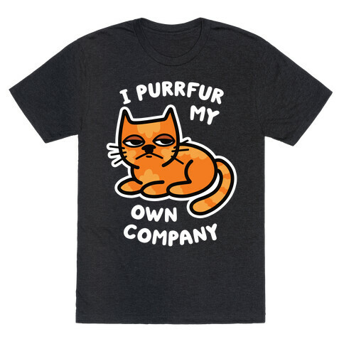 I Purrfur My Own Company T-Shirt