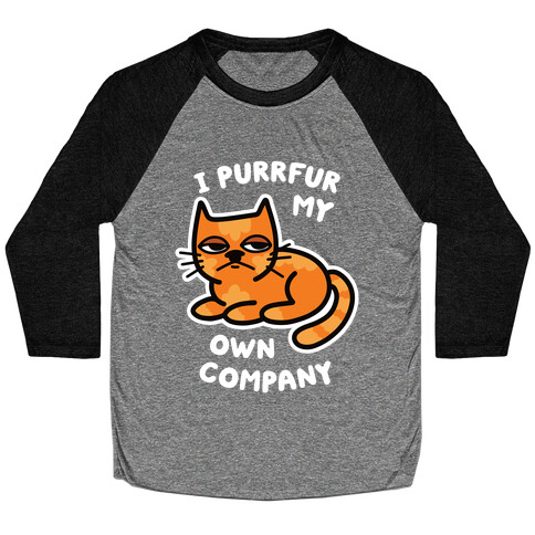 I Purrfur My Own Company Baseball Tee