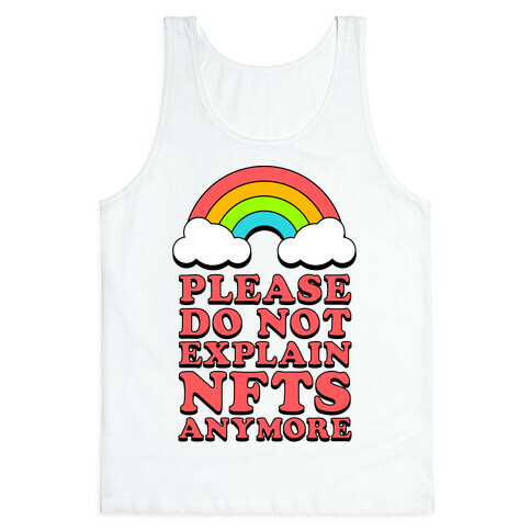 Please Do Not Explain NFTs Anymore  Tank Top