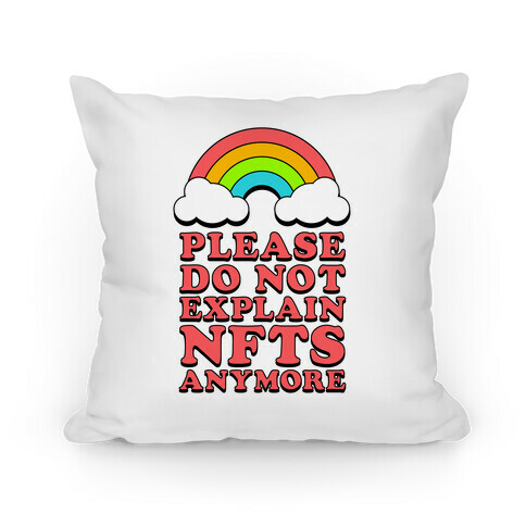 Please Do Not Explain NFTs Anymore  Pillow