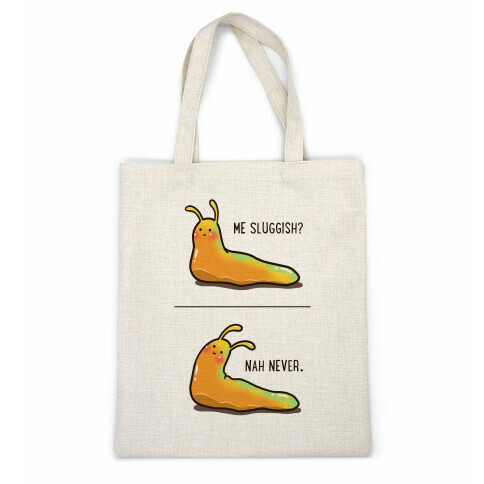 Me Sluggish? Casual Tote