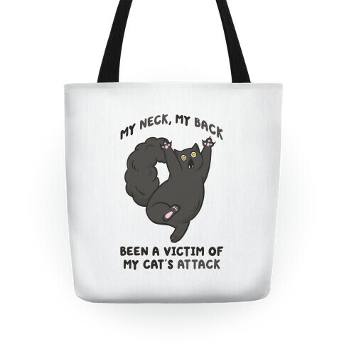 My Neck My Back Been a Victim of My Cat's Attack Tote