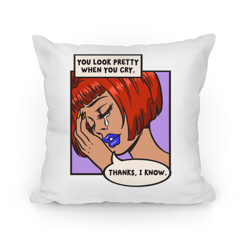 You Look Pretty When You Cry Comic Pillow