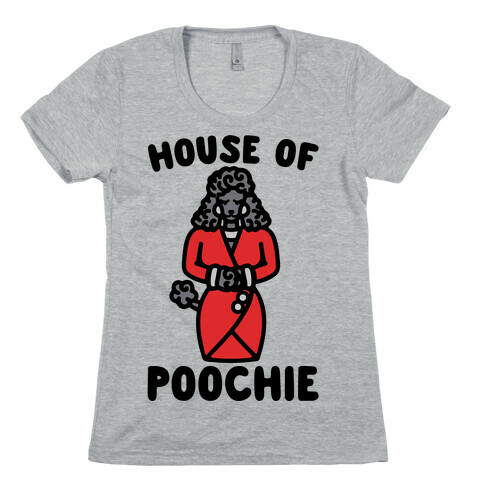 House of Poochie Parody Womens T-Shirt