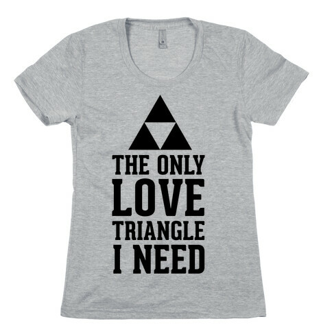 The Only Love Triangle I Need Womens T-Shirt