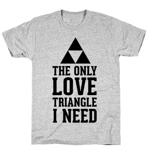 The Only Love Triangle I Need T-Shirt