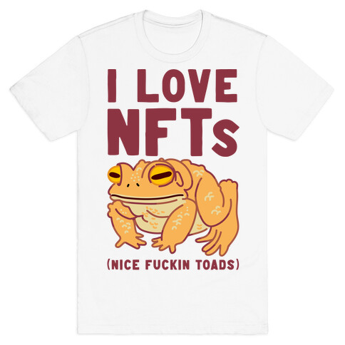 I Love NFTs (Nice F***in Toads) T-Shirt